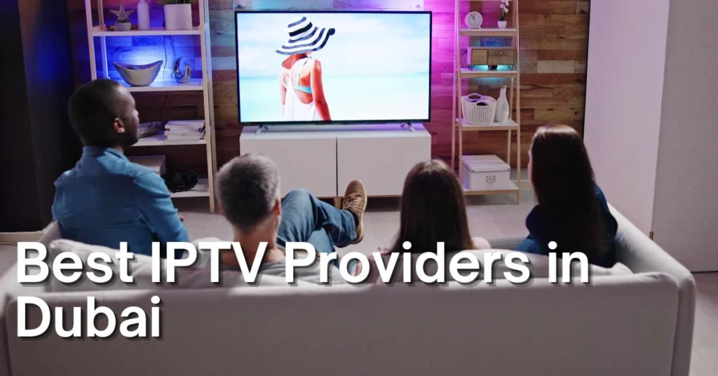 best iptv providers in dubai